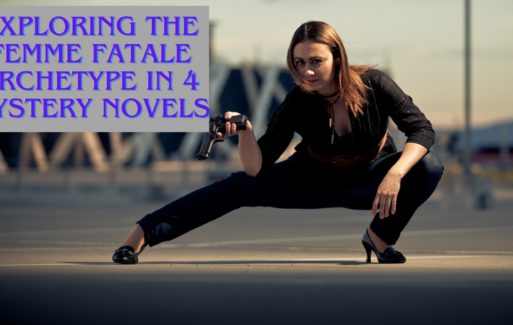 Exploring the Femme Fatale Archetype in 4 Mystery Novels