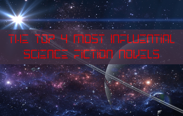 Top 4 Most Influential Science Fiction Novels