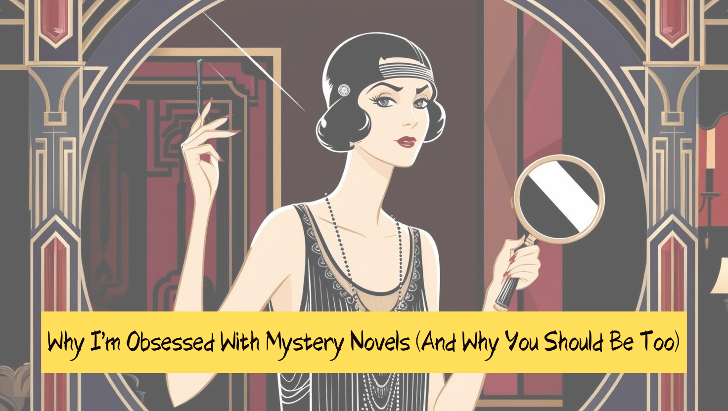 Why I’m Obsessed With Mystery Novels (And Why You Should Be Too)