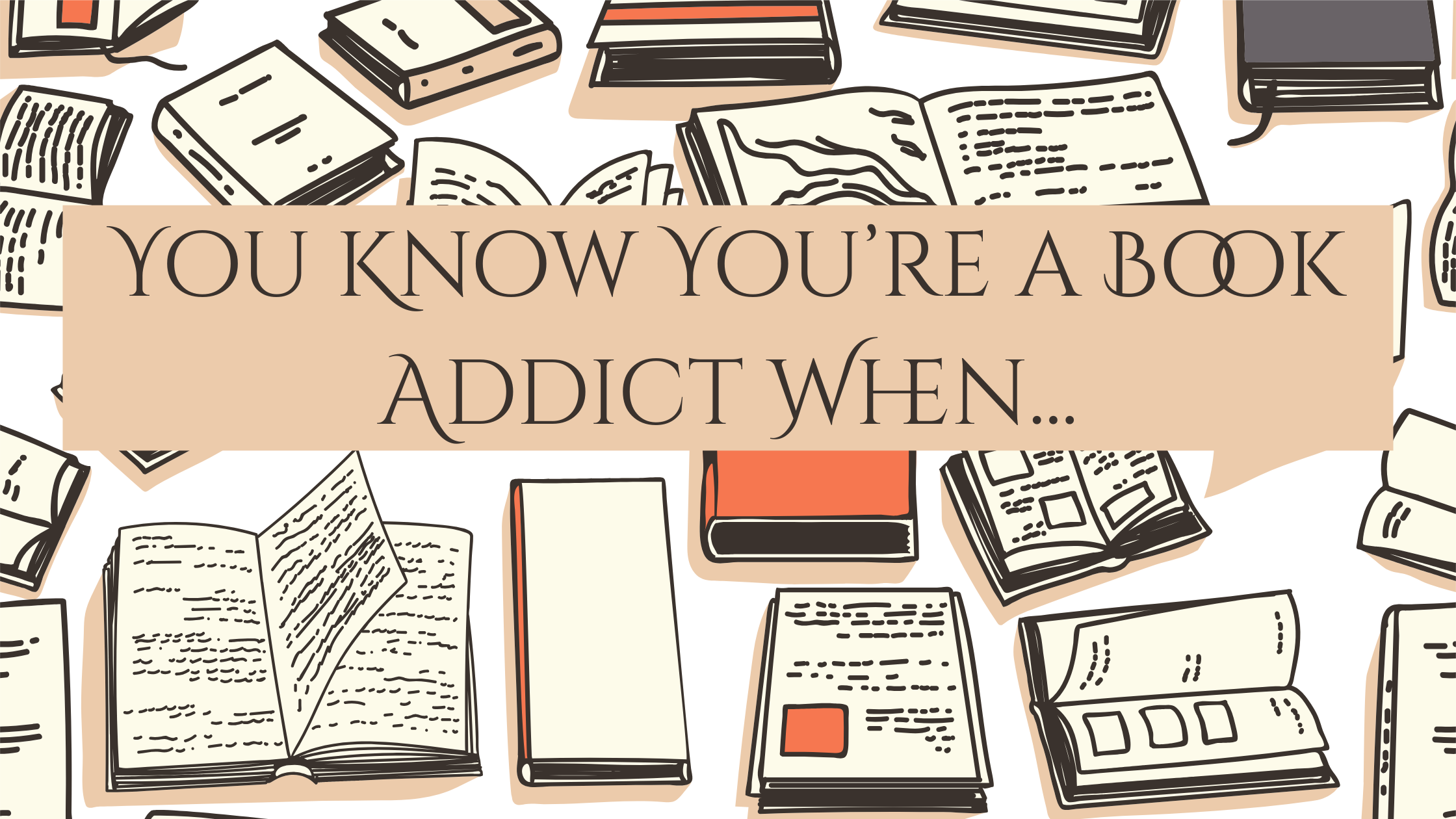 You Know Your a Book Addict When...