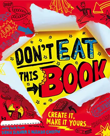 Don't Eat This Book David Sinden and Nikalas CatlowA totally crazy, completely-messed-up ANTI-activity book. It's time to get creative! Don't Eat This Book is no ordinary activity book. It's a chance to ignore everything your mum, teacher and bossy big si
