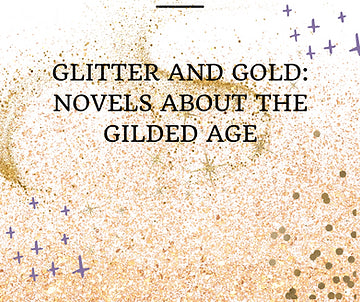 Glitter and Gold: Novels About the Gilded Age