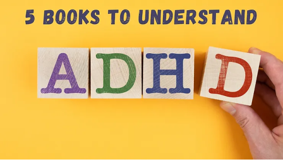 5 Books to Understand ADHD