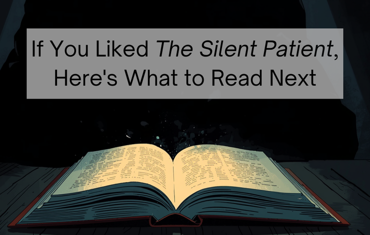 If You Liked The Silent Patient, Here's What to Read Next