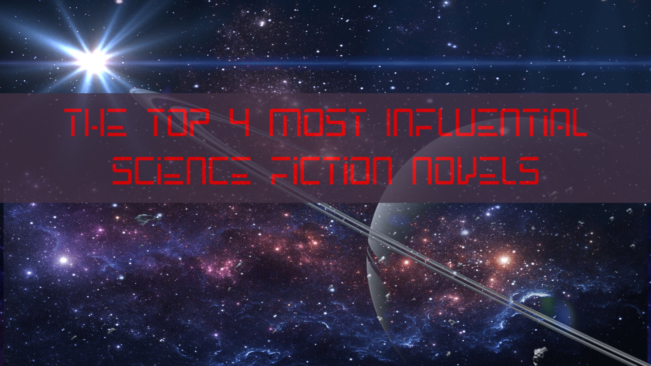 Top 4 Most Influential Science Fiction Novels