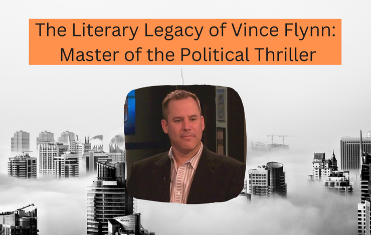 The Literary Legacy of Vince Flynn: Master of the Political Thriller