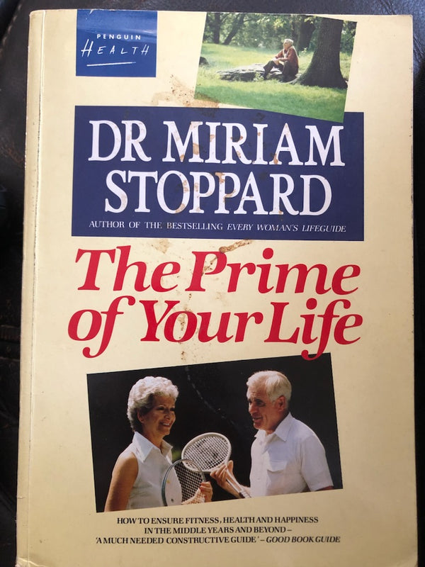 The Prime of Your Life Dr Miriam Stoppard How to ensure fitness, health and happiness in the middle years and beyond - "A much needed constructive guide" - Good Book Guide Publication date 1986, April 24 Publisher Penguin Books Ltd