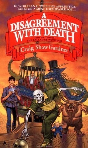 A Disagreement with Death (The Ballad of Wuntvor #3) Craig Shaw Gardner Wuntvor has caught the cold eye of Death himself, who seeks to add the hapless apprentice to his morbid minions... February 1, 1989 by Ace TRANSLATE with x English Arabic Hebrew Polis