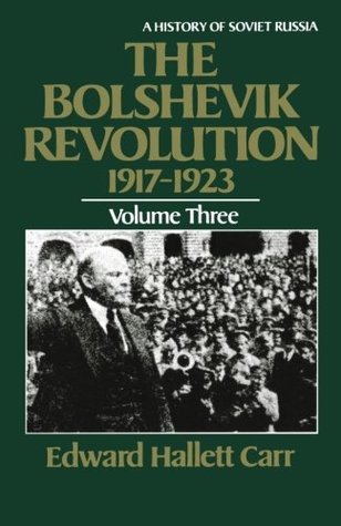 The Bolshevik Revolution 1917-23, Vol 3 (A History of Soviet Russia #3)