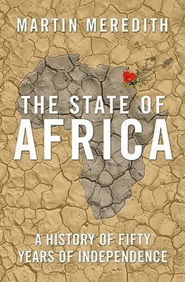 The State of Africa: A History of Fifty Years of Independence Martin Meredith Providing a sweeping history of post-colonial Africa, Martin Meredith explores why the continent is in such a mess and what, if anything, can be done about it. January 1, 2006 b