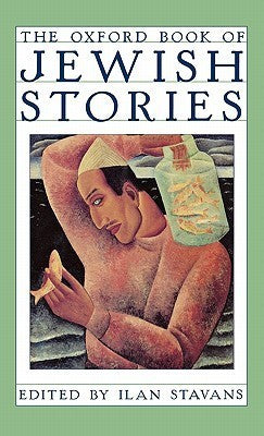 The Oxford Book of Jewish Stories Edited by Ilan Stavans In this remarkably wide-ranging anthology, Ilan Stavans has collected the work of more than fifty notable Jewish writers from around the globe, weaving these diverse viewpoints and voices into a ric