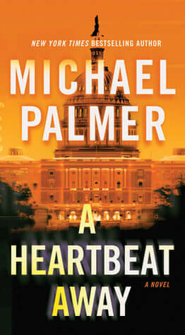 A Heartbeat Away Michael Palmer On the night of the State of the Union address, President James Allaire expects to give the speech of his career. But no one foresees the horrific turn of events that leads him to quarantine everyone in the Capitol building