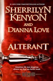 Alterant (Belador #2) Sherrilyn Kenyon and Dianna Love In this explosive new world of betrayals and shaky alliances, the only Alterant not incarcerated faces an impossible task -- recapture three dangerous, escaped creatures before they slaughter more hum