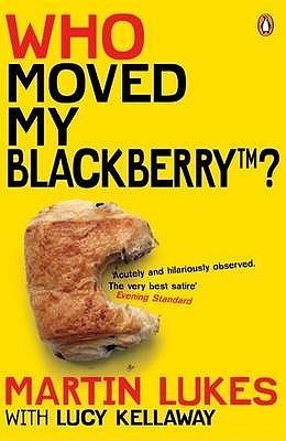 Who Moved My Blackberry? Martin Likes with Lucy Kellaway Meet Martin Lukes - the most middling of middle managers. This is the story of his crawl up the corporate ladder, revealing typical office frustrations, jealousies and triumphs. July 25, 2006 by Pen