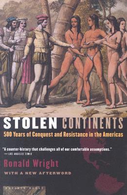 Stolen Continents: Five Hundred Years Of Conquest And Resistance In The Americas