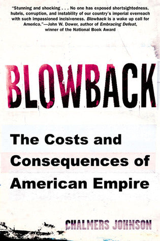 Blowback: The Costs and Consequences of American Empire (American Empire Project)