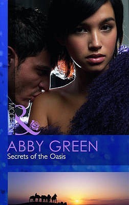 Secrets of the Oasis (Desert Nights #2) Abby Green"Shocking secrets of the sands!"When she gave herself to Sheikh Salman in Paris five years ago, Jamilah Moreau fantasized about wedding dresses and happy endings. But Salman was driven by desire, not diamo