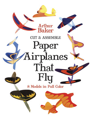 Cut & Assemble Paper Airplanes That Fly: 8 Models in Full Color