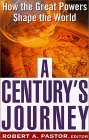 A Century's Journey: How The Great Powers Shape The World