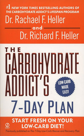 The Carbohydrate Addict's 7-Day Plan: Start Fresh On Your Low-Carb Diet! Dr Rachael F Heller and Dr Richard F Heller Presents a program that helps readers who are trying to maintain a low-carbohydrate diet stick with the program by including a jump-start