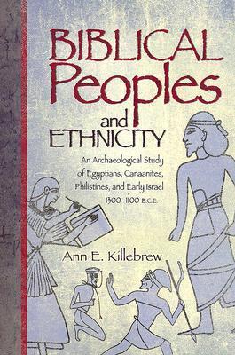Biblical Peoples And Ethnicity: An Archaeological Study of Egyptians, Canaanites, Philistines, And Early Israel 1300-1100 B.C.E.