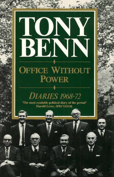 Office Without Power: Diaries, 1968-1972 (Tony Benn Diaries #3)