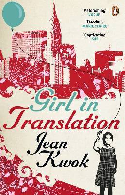 Girl in Translation Jean Kwok Kimberley Chang and her mother move from Hong Kong to New York. A new life awaits them – making a new home in a new country. But all they can afford is a verminous, broken-windowed Brooklyn apartment. The only heating is an u