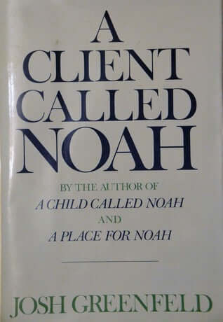 A Client Called Noah Josh Greenfeld Noah's family must cope with his transition to adulthood and the fact that he will mature in body only. Noah's inability to communicate and his tantrums and physical attacks persist day and night, while his parents also