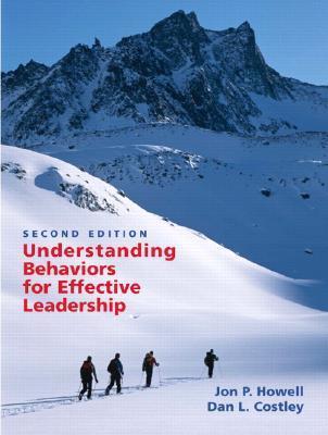 Understanding Behaviors for Effective Leadership Jon P Howell and Dan L Costley For junior/senior-level courses in Leadership that can be found in business, nursing, military science, criminal justice, education, government or agriculture curriculum. Prov