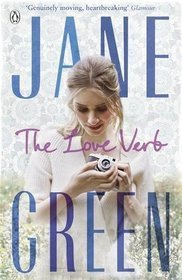 The Love Verb Jane Green This is a life-affirming story, filed with laughter, love and hope...When photographer Callie has life-changing news, she - and her whole family - learn that love is not just about word. It is about deeds. After all, love means be