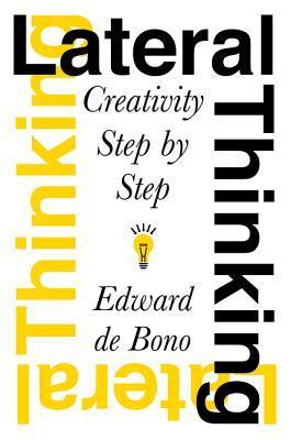 Lateral Thinking: Creativity Step by Step Edward de Bono “This could be a very useful book for teachers and non-teachers alike. Dr. DeBono does not claim to be able to turn us all into Miltons, Davincis, and Einsteins…but his techniques provide an alterna