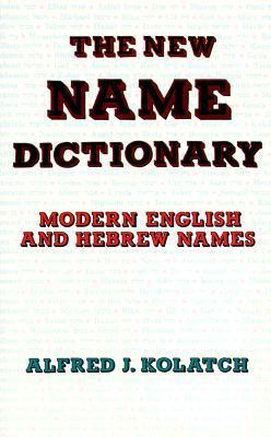 The New Name Dictionary: Modern English and Hebrew Names Alfred J Kolatch Beginning with a fascinating introduction to the origins of names and the Jewish naming process, this book defines English names and matches them with their Hebrew equivalent. Janua