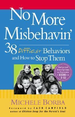 No More Misbehavin': 38 Difficult Behaviors and How to Stop Them