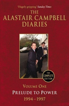 The Alastair Campbell Diaries: Prelude to Power 1994-1997 (Alastair Campbell Diaries #1)