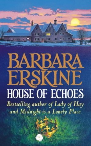 House of Echoes Barbara Erskine The past isn't always dead or buried...When Joss Grant, adopted at birth, inherits Belheddon Hall – a beautiful old house on the East Anglian coast – it is like a dream come true. Eager to begin a new life there with Luke,