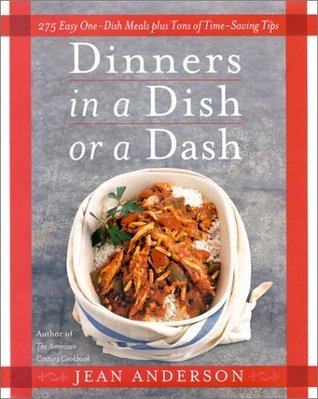 Dinners in a Dish or a Dash: 275 Easy One-Dish Meals plus Tons of Time-Saving Tips