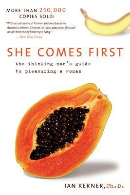 She Comes First: The Thinking Man's Guide to Pleasuring a Woman Ian Kerner, PhD “Every man’s must-read. Tell your guy to put down the remote and pick up She Comes First .”— Cosmopolitan Ian Kerner offers a radical new philosophy for pleasuring women in Sh