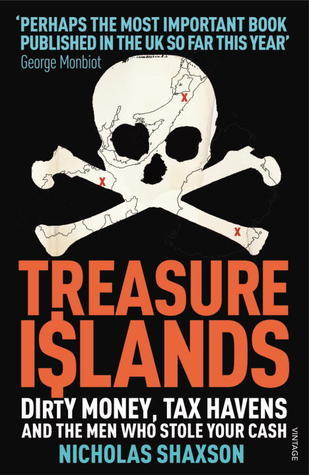 Treasure Islands: Dirty Money, Tax Havens and the Men Who Stole Your Cash