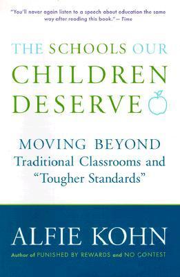 The Schools Our Children Deserve: Moving Beyond Traditional Classrooms and "Tougher Standards"