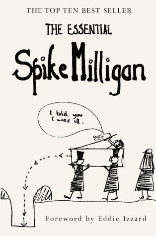 The Essential Spike Milligan Spike Milligan A Spike Milligan opus, containing everything from classics to hidden gems, with a foreword by Eddie Izzard. This stunning anthology of Spike Milligan's work comprises of favourites from his classic books ('Adolf