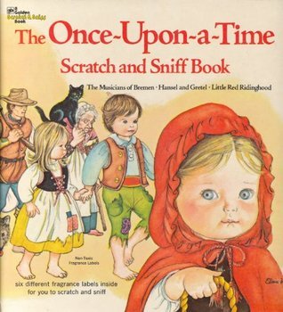 The Once-Upon-a-Time Scratch and Sniff Book Elaine Wilkins January 1, 1978 by Golden Press