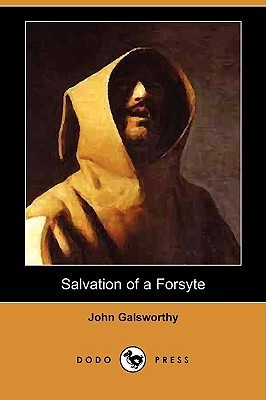 Salvation of a Forsyte and other stories John Galsworthy John Galsworthy OM (1867-1933) was an English novelist and playwright. He is viewed as one of the first writers of the Edwardian era; challenging in his works some of the ideals of society depicted