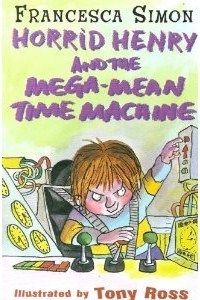 Horrid Henry And The Mega Mean Time Machine (Horrid Henry #13)