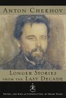 Longer Stories from the Last Decade Anton Chekhov Collects eleven stories depicting the greed, corruption, and other problems assailing Russian society in the author's later years. First published November 16, 1993