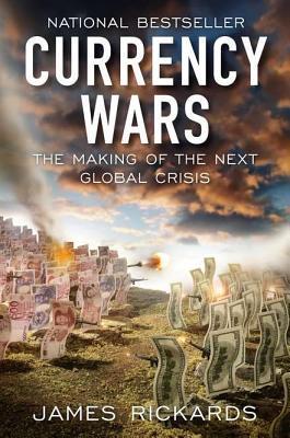 Currency Wars: The Making of the Next Global Crisis