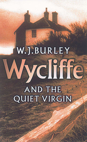 Wycliffe and the Quiet Virgin (Wycliffe #13) WJ Burley Wycliffe investigates the disappearance of a young girl - and becomes involved in a major criminal investigation . . .Chief Superintendent Wycliffe doubted whether he would enjoy his Christmas. With h