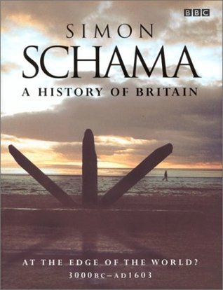 A History of Britain: At the Edge of the World? 3000 BC - AD 1603 Simon Schama History clings tight but it also kicks loose', writes Simon Schama at the outset of this, the first book in his epic three-volume journey into Britain's past. 'Disruption as mu