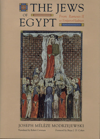The Jews of Egypt: From Ramses II to Emperor Hadrian