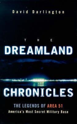 The Dreamland Chronicles : The Strange and Continuing Saga of Area 51