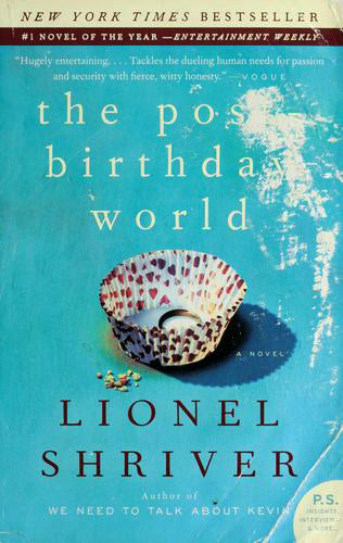 The Post-Birthday World Lionel Shriver American children's book illustrator Irina McGovern enjoys a secure, settled life in London with her smart, loyal, disciplined partner, Lawrence—until the night she finds herself inexplicably drawn to kissing another